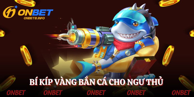 Bí kíp vàng thắng lớn khi bắn cá cho ngư thủ