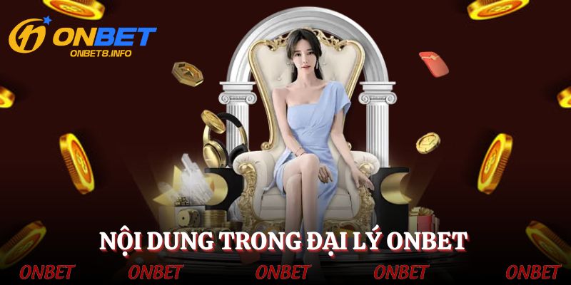 Một số thông tin quan trọng đề cập đến đại lý ONBET