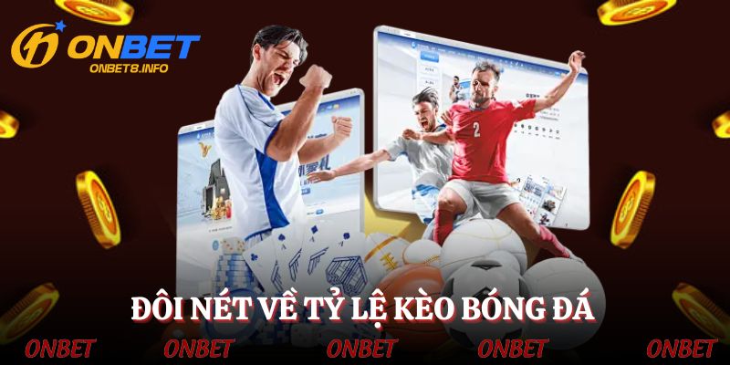 Tỷ lệ kèo bóng đá - giúp bạn nhận định chính xác trận đấu